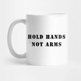 Hold Hands Not Arms Mug